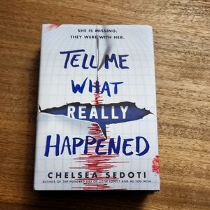Tell Me What Really Happened - A Novel By Chelsea Sedoti